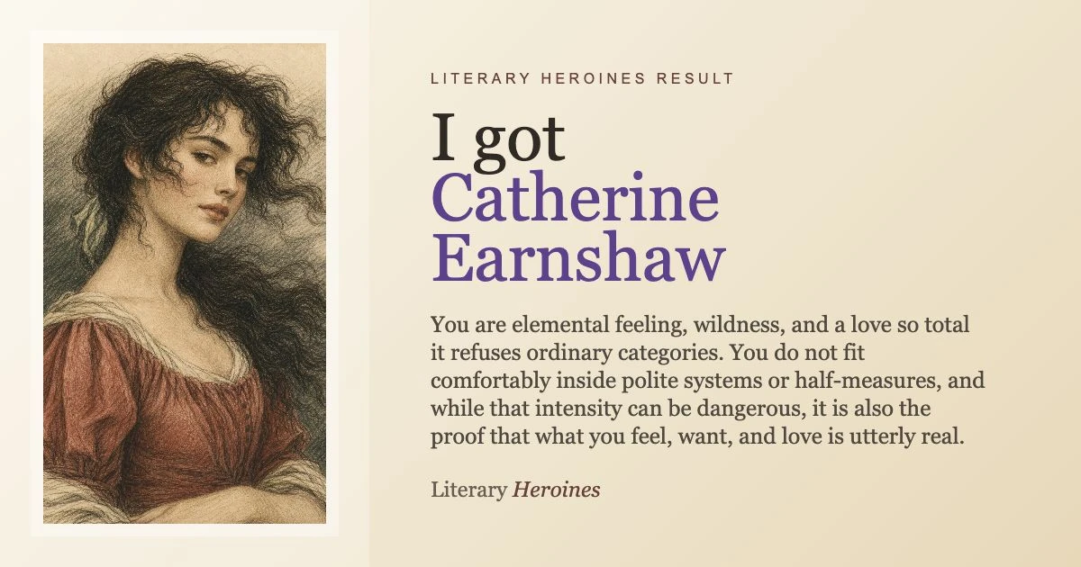 Catherine Earnshaw Literary Heroines quiz result card for Wuthering Heights